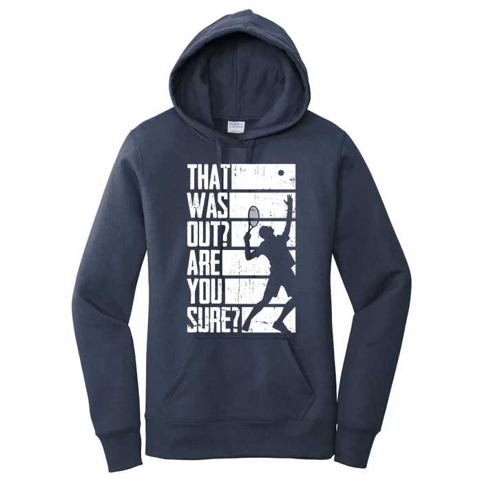 That Was Out Are You Sure Funny Tennis Meaningful Gift Women's Pullover Hoodie