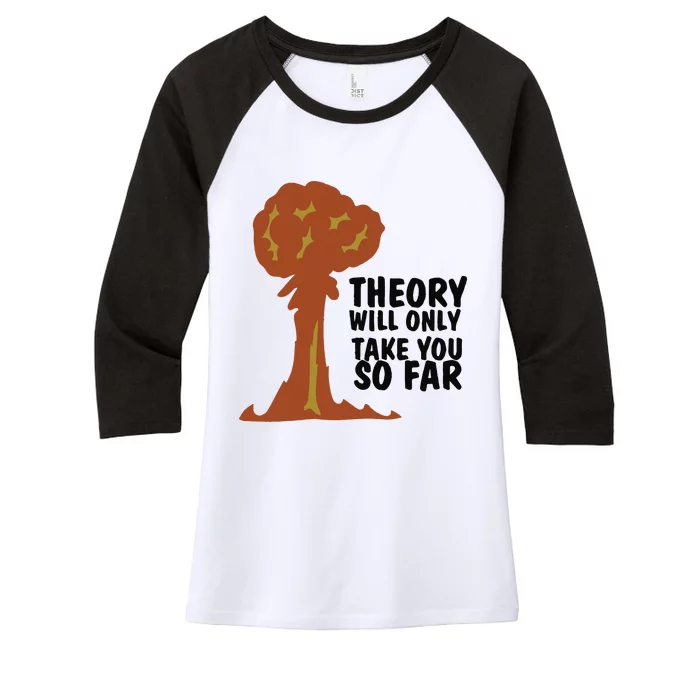 Theory Will Only Take You So Far Oppenheimer Women's Tri-Blend 3/4-Sleeve Raglan Shirt