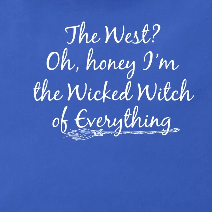 The West? Oh Honey Im The Wicked Witch Of Everything Cute Gift Zip Tote Bag