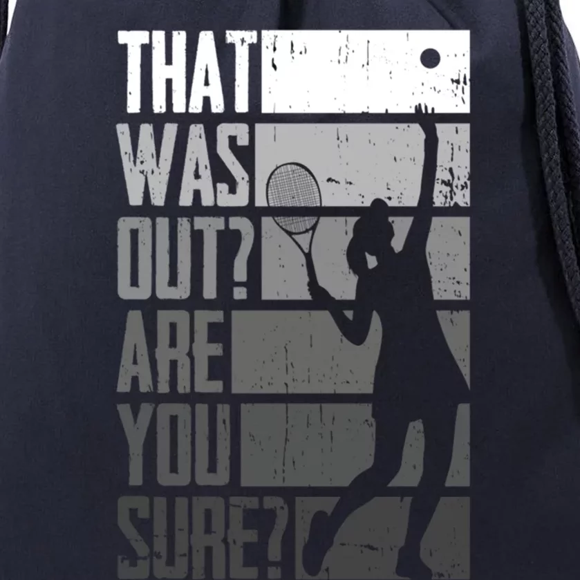 That Was Out Are You Sure Tennis Gift Drawstring Bag