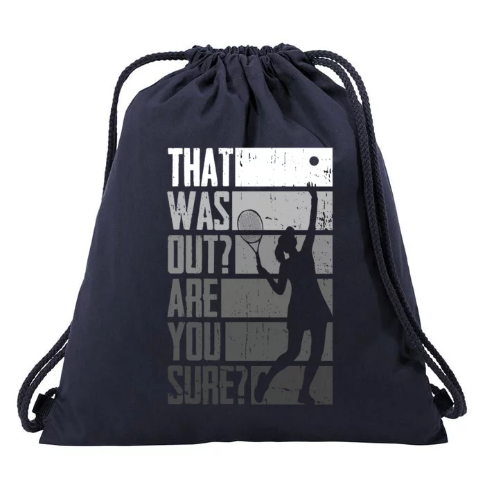 That Was Out Are You Sure Tennis Gift Drawstring Bag