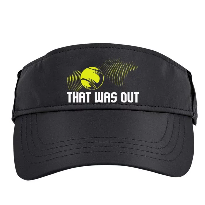 That Was Out Tennis Player Sports Lover Matching Team Adult Drive Performance Visor