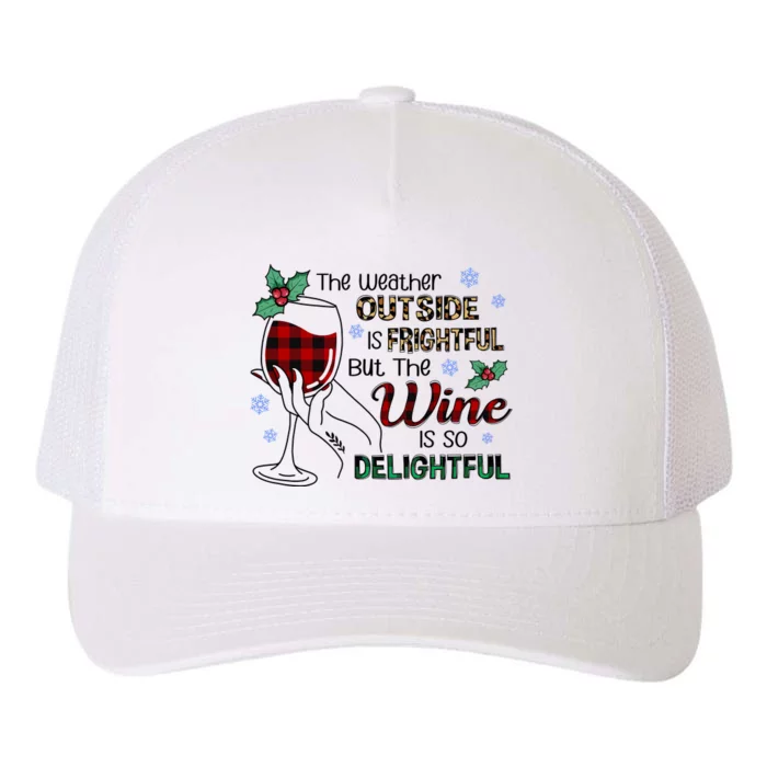 The Weather Outside Is Frightful But The Wine Is So Delightful Yupoong Adult 5-Panel Trucker Hat