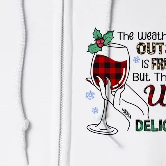 The Weather Outside Is Frightful But The Wine Is So Delightful Full Zip Hoodie