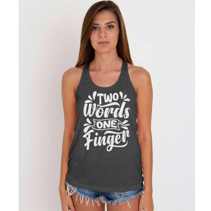 Two Words One Finger - Funny Quote - Sarcastic Saying Women's Knotted Racerback Tank