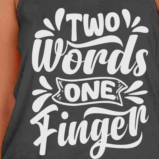 Two Words One Finger - Funny Quote - Sarcastic Saying Women's Knotted Racerback Tank