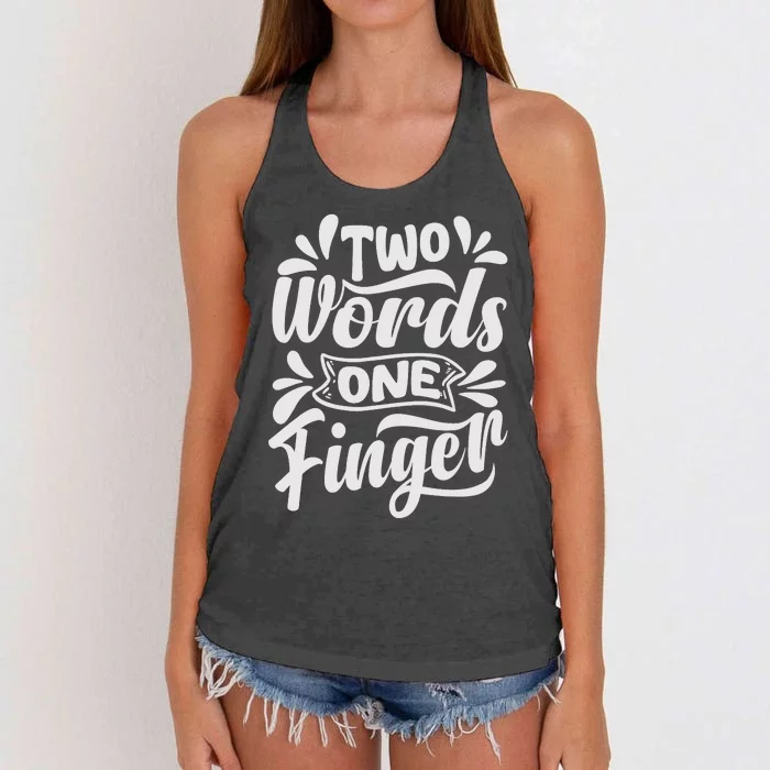 Two Words One Finger - Funny Quote - Sarcastic Saying Women's Knotted Racerback Tank