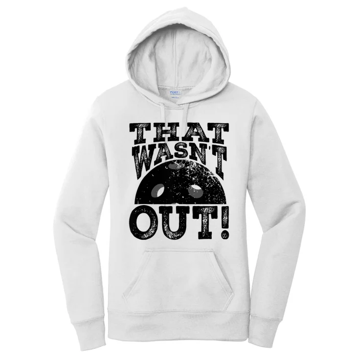 That WasnT Out Funny Pickleball Lovers Women's Pullover Hoodie