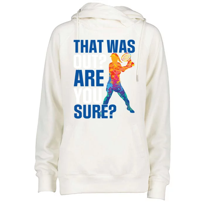 That Was Out Are You Sure Tennis Sport Gift Womens Funnel Neck Pullover Hood