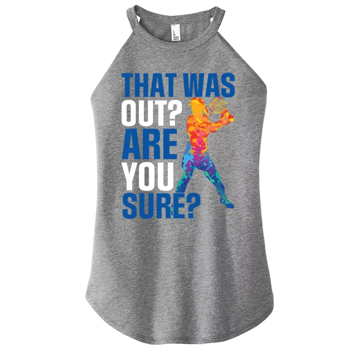 That Was Out Are You Sure Tennis Sport Gift Women’s Perfect Tri Rocker Tank