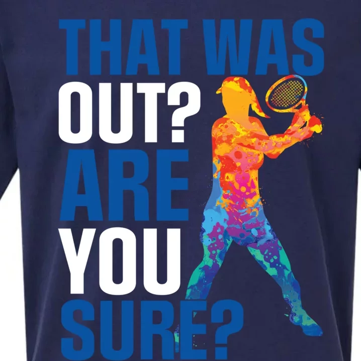 That Was Out Are You Sure Tennis Sport Gift Sueded Cloud Jersey T-Shirt