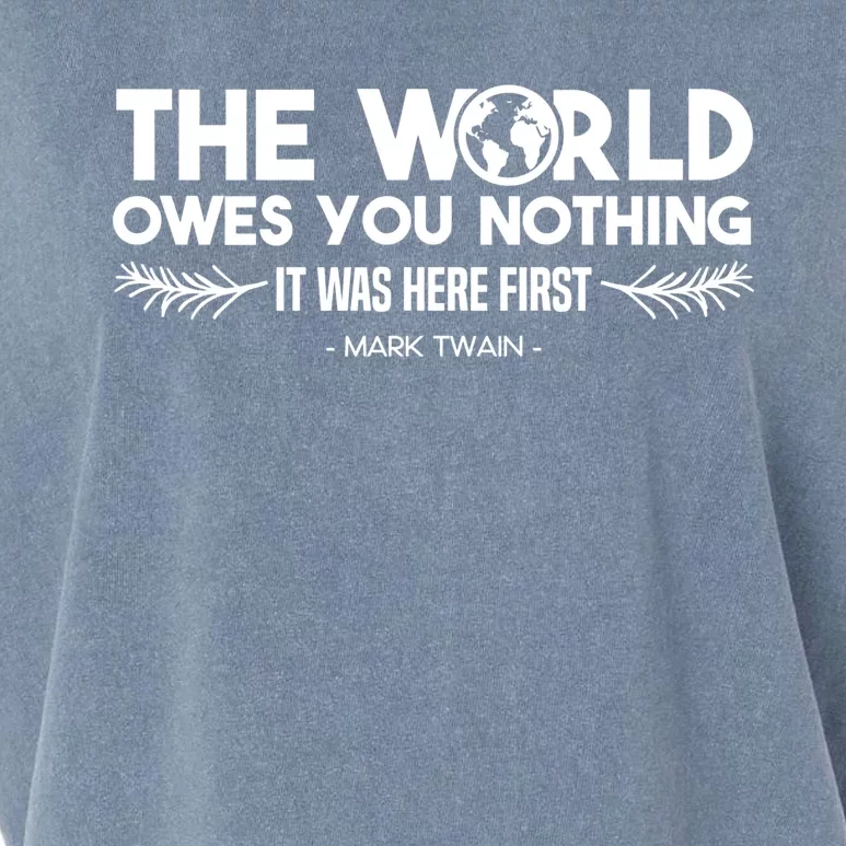 The World Owes You Nothing It Was Here First Mark Twain Cool Gift Garment-Dyed Women's Muscle Tee