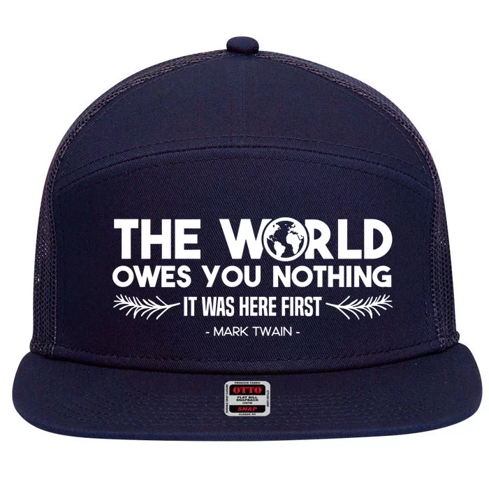 The World Owes You Nothing It Was Here First Mark Twain Cool Gift 7 Panel Mesh Trucker Snapback Hat