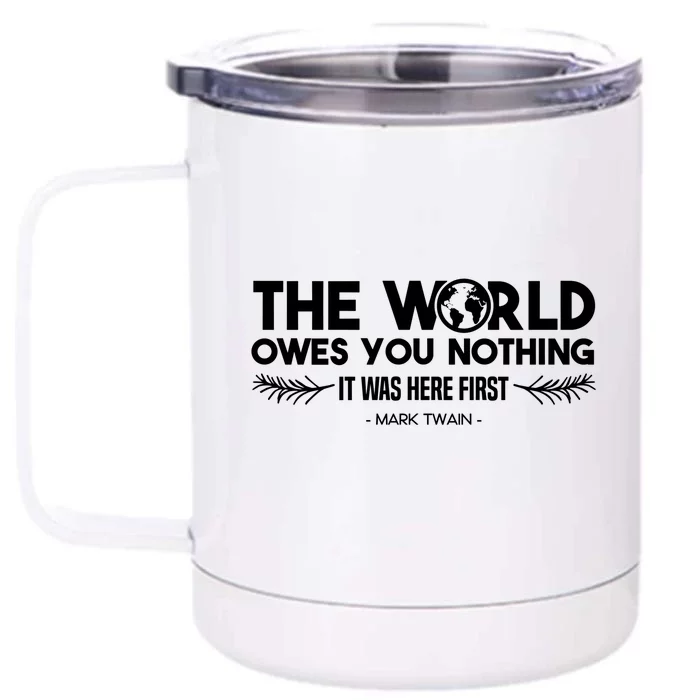 The World Owes You Nothing It Was Here First Mark Twain Cool Gift Front & Back 12oz Stainless Steel Tumbler Cup