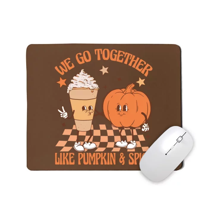 Thanksgiving We Pumpkin Spice Autumn Fall Go Together Like Mousepad