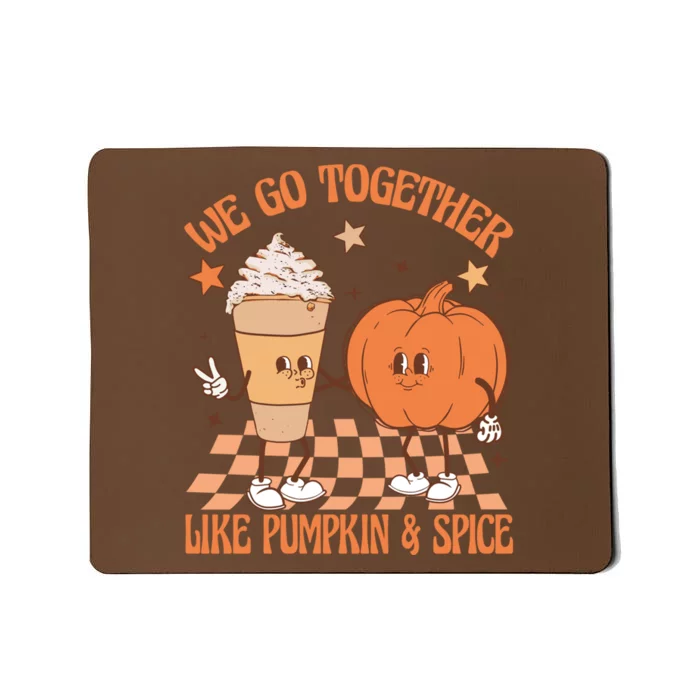 Thanksgiving We Pumpkin Spice Autumn Fall Go Together Like Mousepad