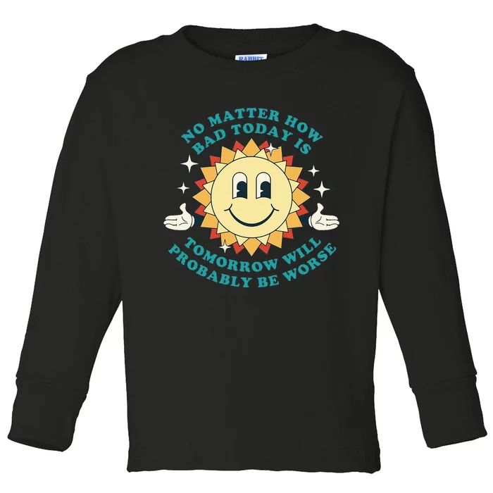 Tomorrow Will Probably Be Worse Existential Dread Toon Style Toddler Long Sleeve Shirt