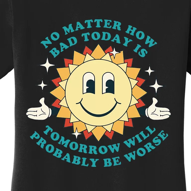 Tomorrow Will Probably Be Worse Existential Dread Toon Style Women's T-Shirt