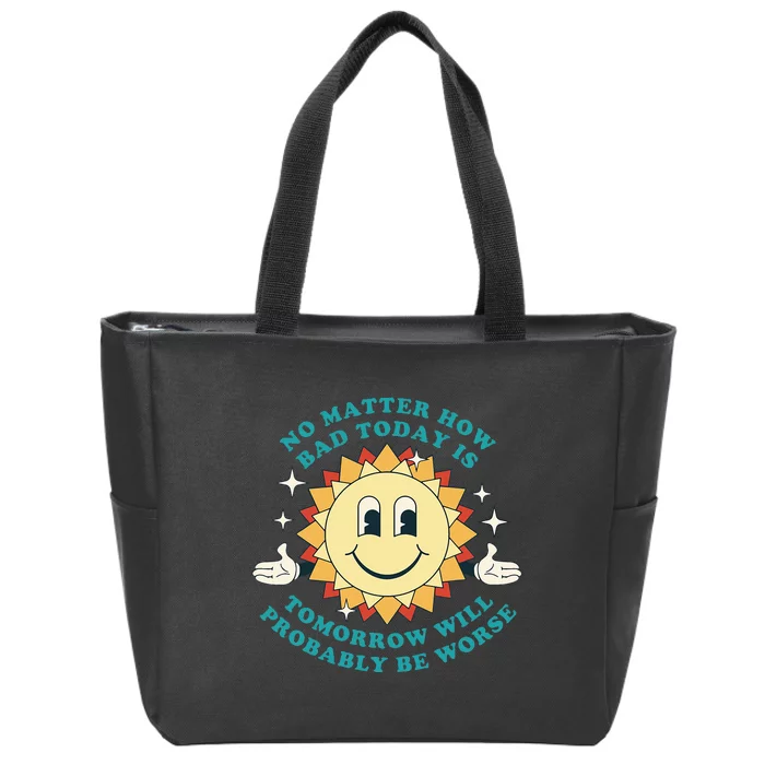 Tomorrow Will Probably Be Worse Existential Dread Toon Style Zip Tote Bag