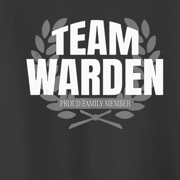 Team Warden Proud Family Member Warden Toddler T-Shirt