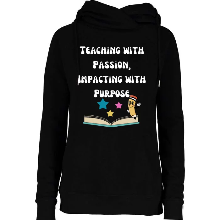 Teaching With Passion Impacting With Purpose Womens Funnel Neck Pullover Hood