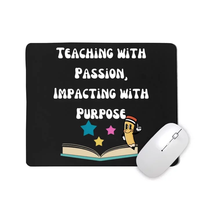 Teaching With Passion Impacting With Purpose Mousepad