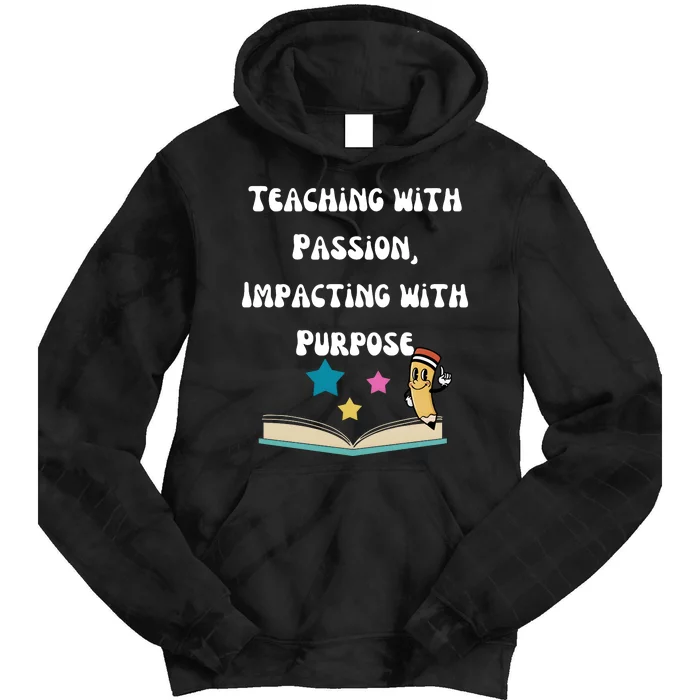 Teaching With Passion Impacting With Purpose Tie Dye Hoodie