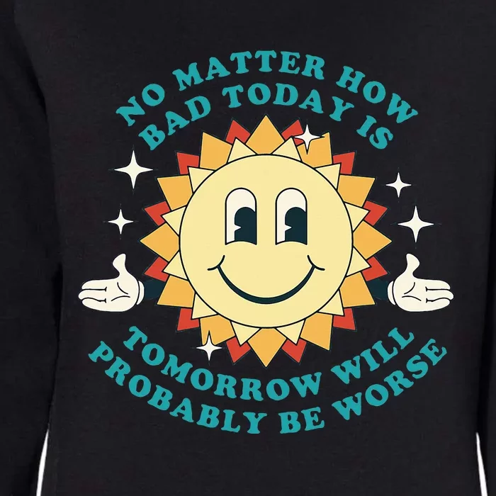 Tomorrow Will Probably Be Worse Existential Dread Toon Style Womens California Wash Sweatshirt