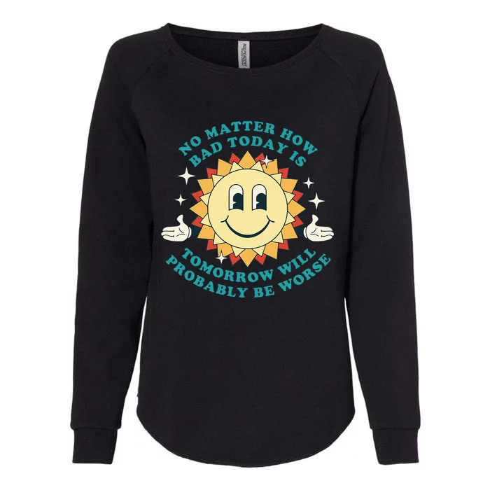 Tomorrow Will Probably Be Worse Existential Dread Toon Style Womens California Wash Sweatshirt