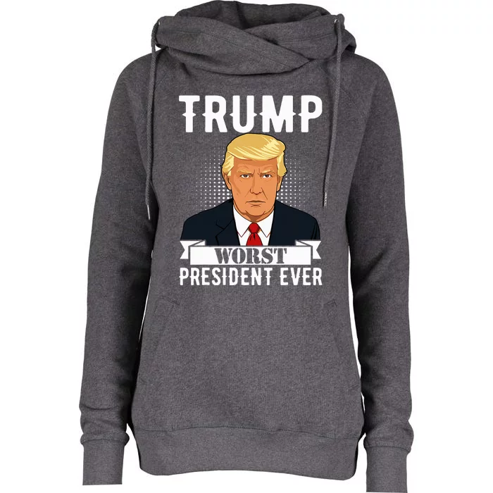 Trump Worst President Ever Political Statement Womens Funnel Neck Pullover Hood