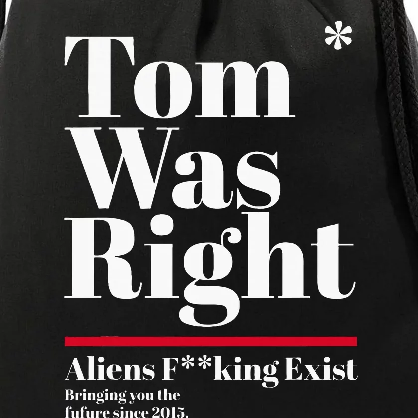 T.O.M W.A.S R.I.G.H.T Aliens Exist Funny Saying Drawstring Bag