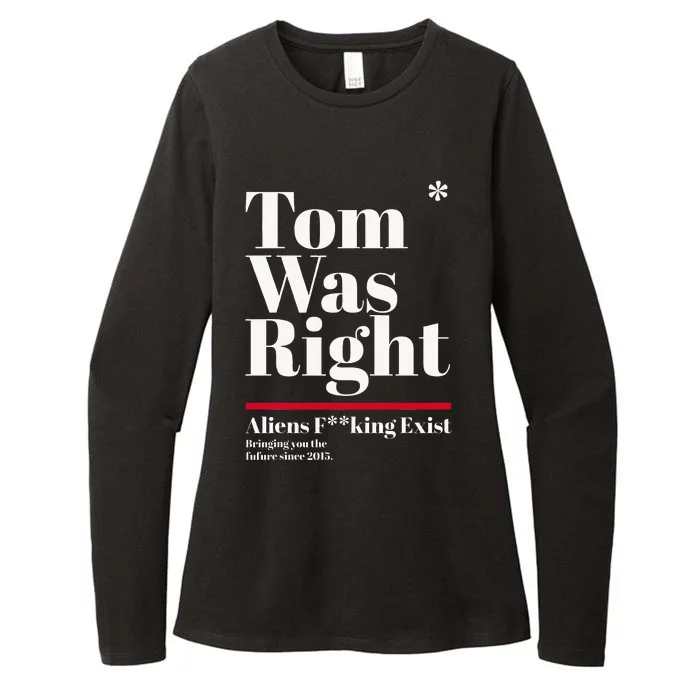 T.O.M W.A.S R.I.G.H.T Aliens Exist Funny Saying Womens CVC Long Sleeve Shirt