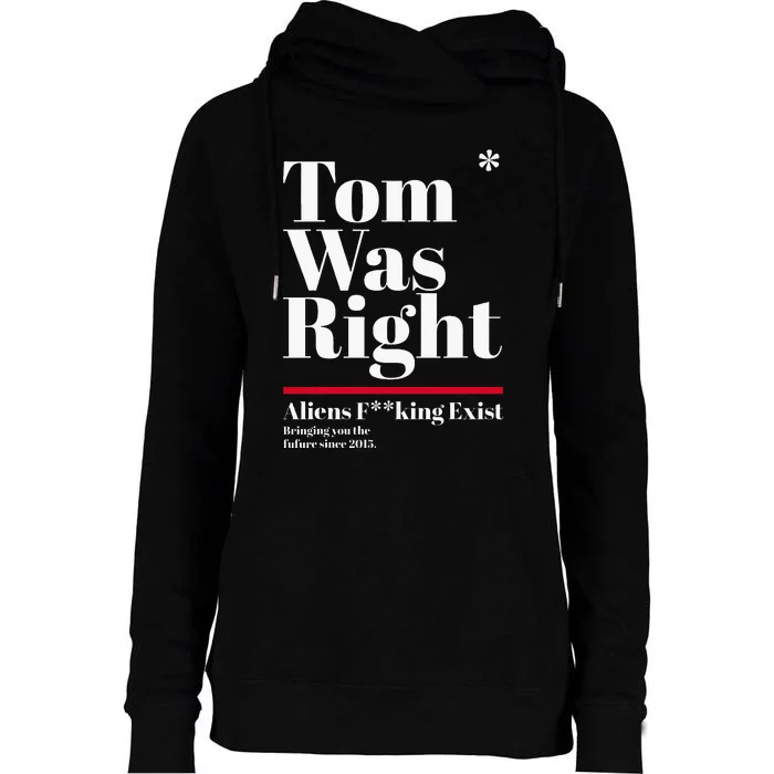 T.O.M W.A.S R.I.G.H.T Aliens Exist Funny Saying Womens Funnel Neck Pullover Hood