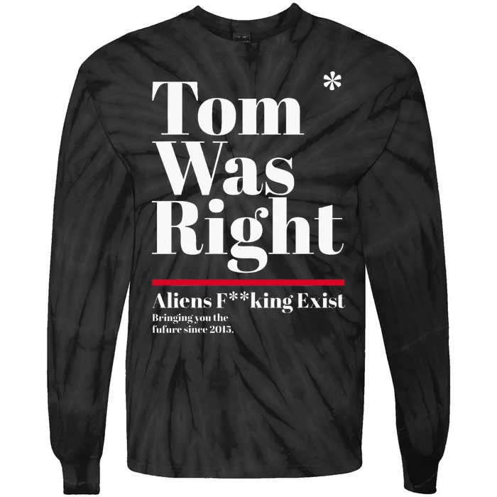 T.O.M W.A.S R.I.G.H.T Aliens Exist Funny Saying Tie-Dye Long Sleeve Shirt