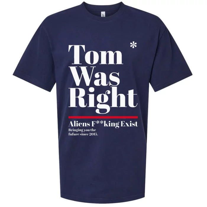 T.O.M W.A.S R.I.G.H.T Aliens Exist Funny Saying Sueded Cloud Jersey T-Shirt