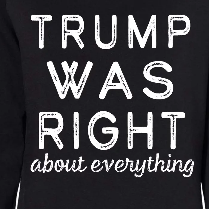 Trump Was Right About Everything, Pro Trump, Anti Biden, Republican Womens California Wash Sweatshirt