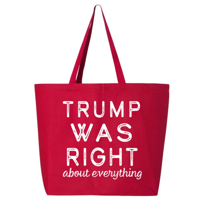 Trump Was Right About Everything, Pro Trump, Anti Biden, Republican 25L Jumbo Tote