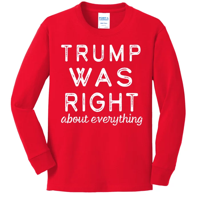 Trump Was Right About Everything, Pro Trump, Anti Biden, Republican Kids Long Sleeve Shirt