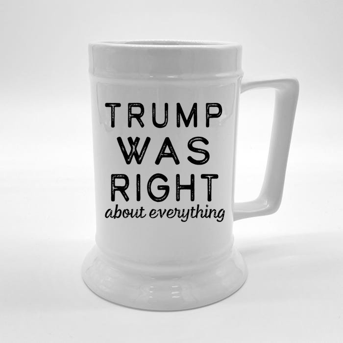 Trump Was Right About Everything, Pro Trump, Anti Biden, Republican Front & Back Beer Stein