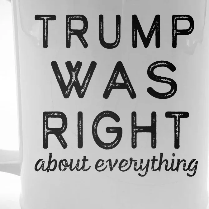 Trump Was Right About Everything, Pro Trump, Anti Biden, Republican Front & Back Beer Stein