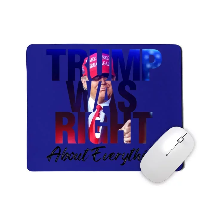 Trump Was Right About Everything Gift Mousepad