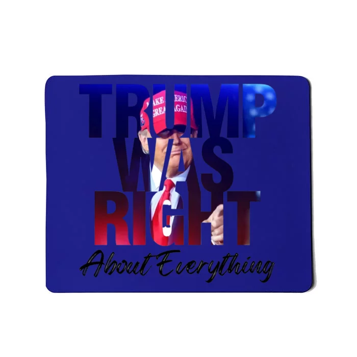 Trump Was Right About Everything Gift Mousepad