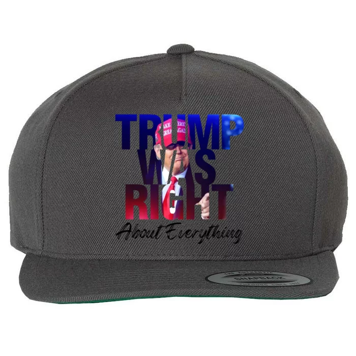 Trump Was Right About Everything Gift Wool Snapback Cap