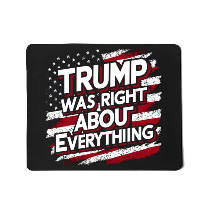 Trump Was Right About Everything Mousepad