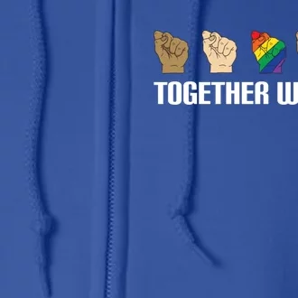 Together We Rise Opposition Equality Cute Gift Full Zip Hoodie