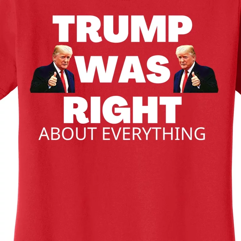 Trump Was Right About Everything Women's T-Shirt