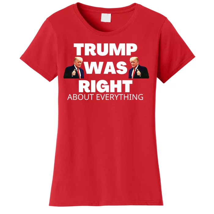 Trump Was Right About Everything Women's T-Shirt