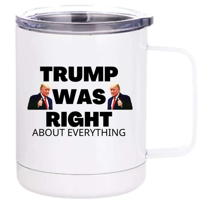 Trump Was Right About Everything Front & Back 12oz Stainless Steel Tumbler Cup