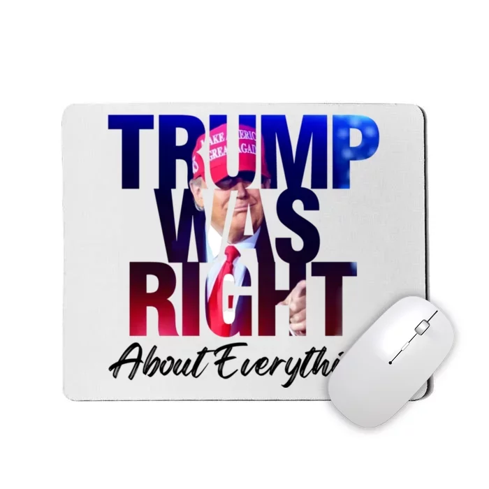 Trump Was Right About Everything President Donald Trump 2024 Mousepad