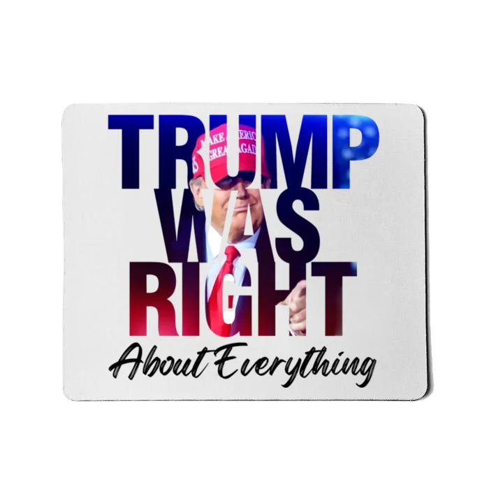 Trump Was Right About Everything President Donald Trump 2024 Mousepad